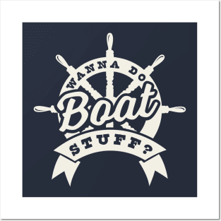 Wanna Do Boat Stuff? -  River Lake Boating Boat Funny Posters and Art